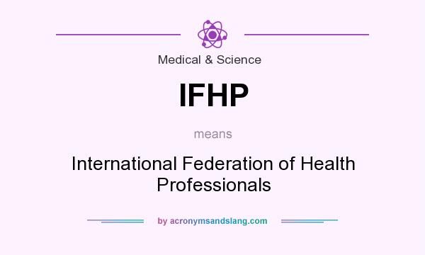 What does IFHP mean? It stands for International Federation of Health Professionals