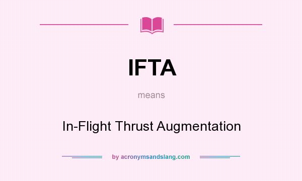 What does IFTA mean? It stands for In-Flight Thrust Augmentation