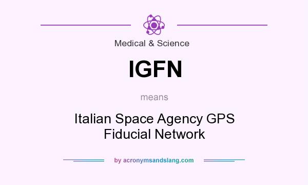 What does IGFN mean? It stands for Italian Space Agency GPS Fiducial Network