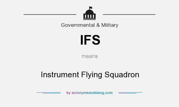 What does IFS mean? It stands for Instrument Flying Squadron