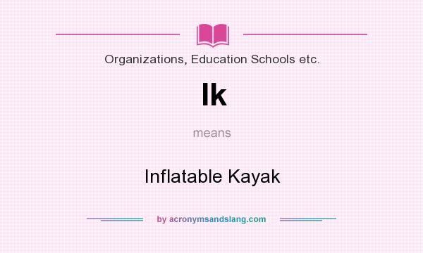 What does Ik mean? It stands for Inflatable Kayak