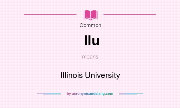 What does Ilu mean? It stands for Illinois University