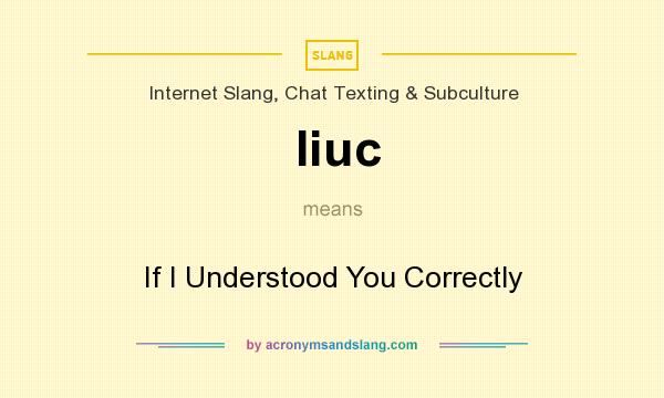 What does Iiuc mean? It stands for If I Understood You Correctly