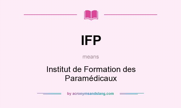 What does IFP mean? It stands for Institut de Formation des Paramédicaux