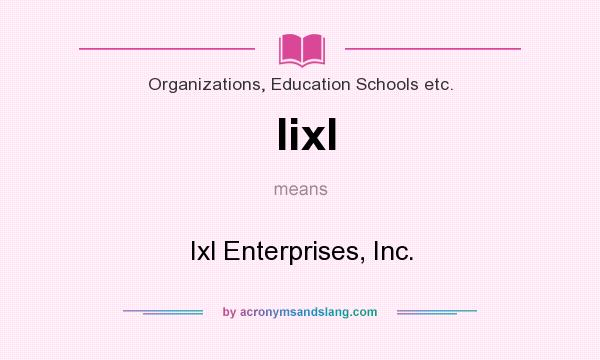 What does Iixl mean? It stands for Ixl Enterprises, Inc.
