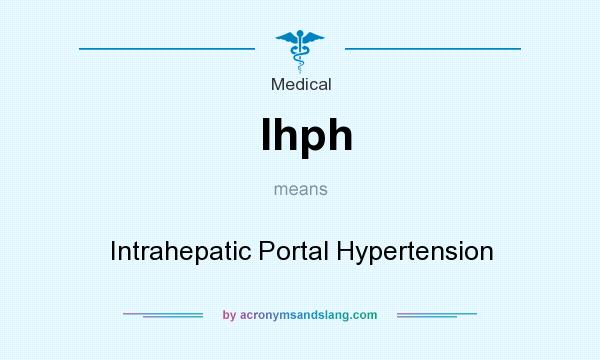 What does Ihph mean? It stands for Intrahepatic Portal Hypertension