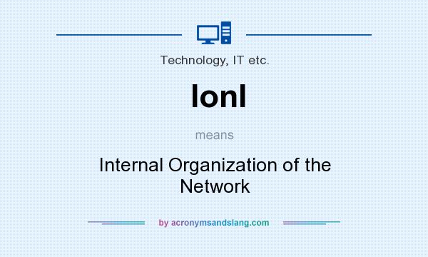 What does Ionl mean? It stands for Internal Organization of the Network