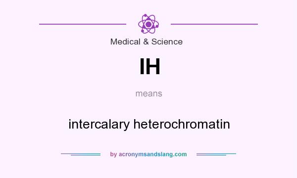 What does IH mean? It stands for intercalary heterochromatin