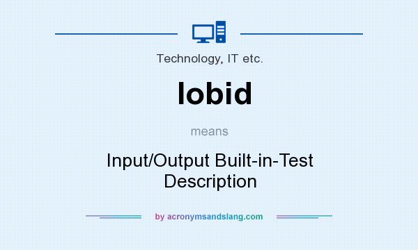What does Iobid mean? It stands for Input/Output Built-in-Test Description