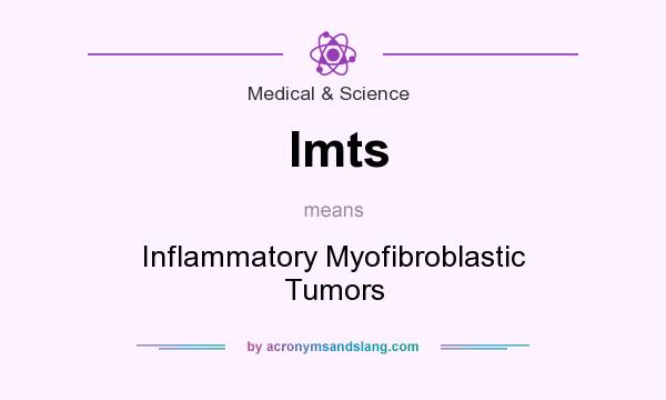 What does Imts mean? It stands for Inflammatory Myofibroblastic Tumors