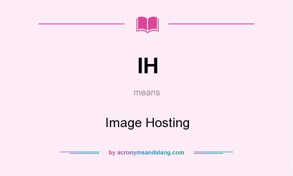 What does IH mean? It stands for Image Hosting