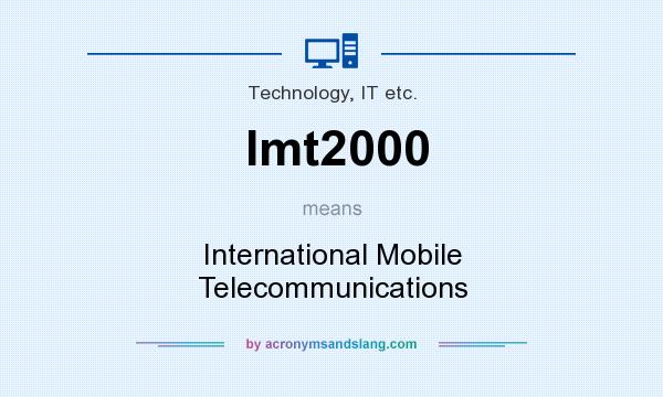 What does Imt2000 mean? It stands for International Mobile Telecommunications