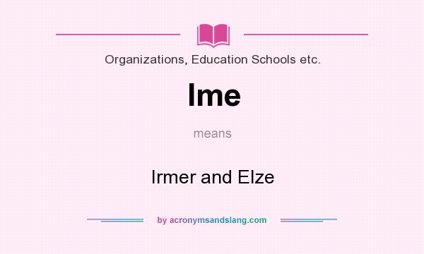 What does Ime mean? It stands for Irmer and Elze