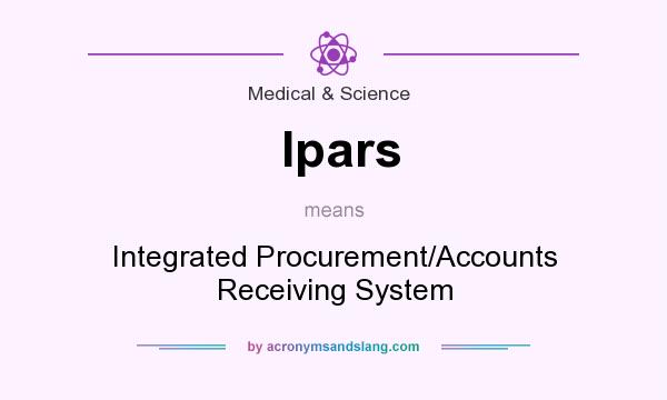 What does Ipars mean? It stands for Integrated Procurement/Accounts Receiving System