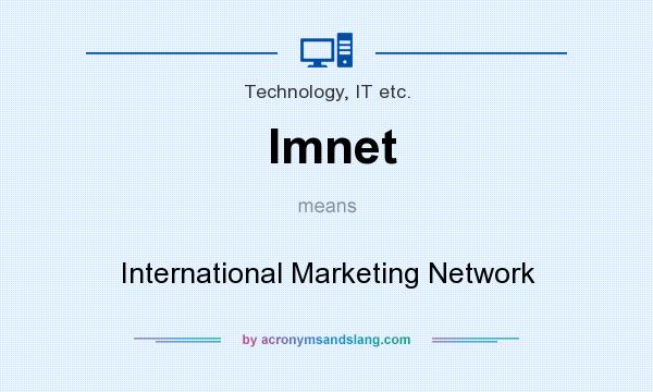 What does Imnet mean? It stands for International Marketing Network