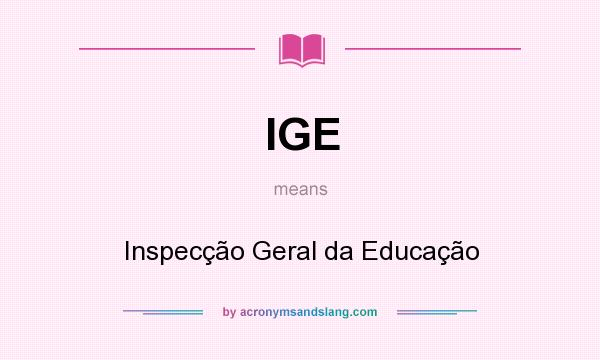 What does IGE mean? It stands for Inspecção Geral da Educação