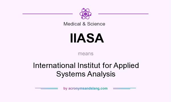 What does IIASA mean? It stands for International Institut for Applied Systems Analysis