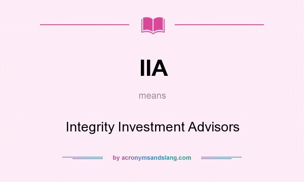 What does IIA mean? It stands for Integrity Investment Advisors