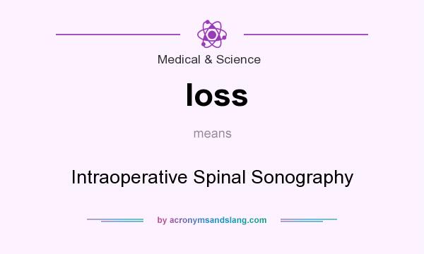 What does Ioss mean? It stands for Intraoperative Spinal Sonography