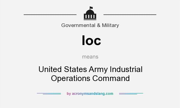 What does Ioc mean? It stands for United States Army Industrial Operations Command