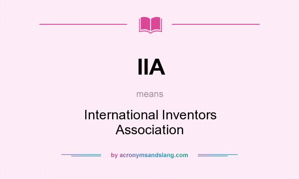 What does IIA mean? It stands for International Inventors Association
