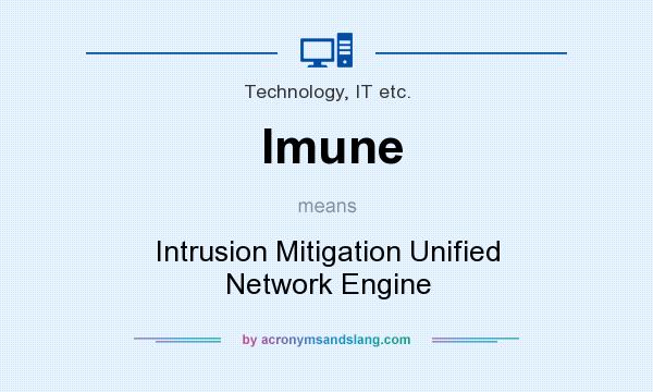 What does Imune mean? It stands for Intrusion Mitigation Unified Network Engine
