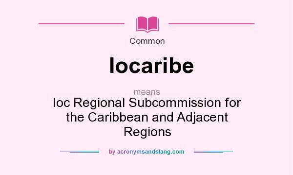 What does Iocaribe mean? It stands for Ioc Regional Subcommission for the Caribbean and Adjacent Regions