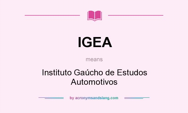 What does IGEA mean? It stands for Instituto Gaúcho de Estudos Automotivos