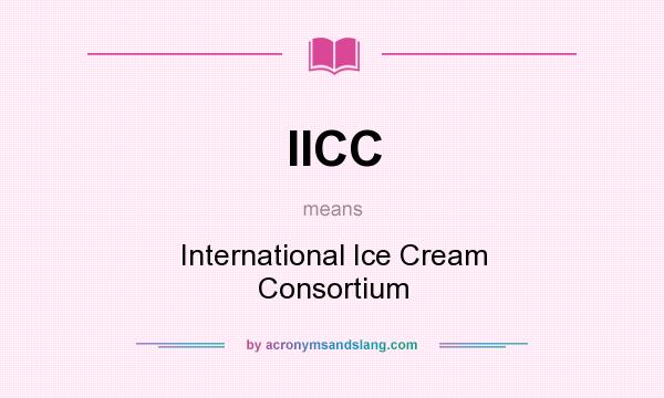 What does IICC mean? It stands for International Ice Cream Consortium