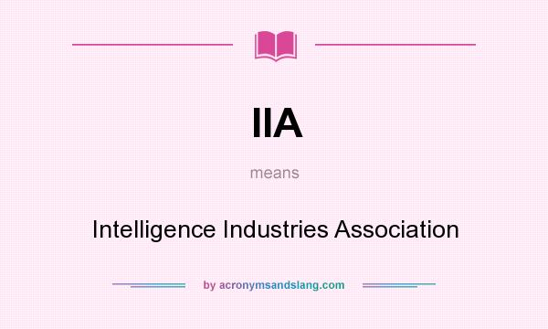 What does IIA mean? It stands for Intelligence Industries Association