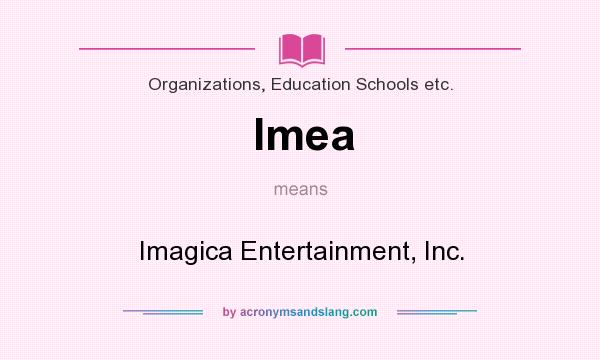 What does Imea mean? It stands for Imagica Entertainment, Inc.