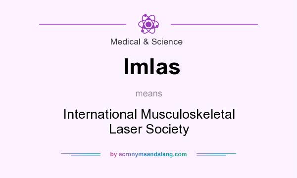 What does Imlas mean? It stands for International Musculoskeletal Laser Society