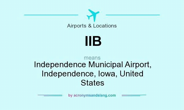 What does IIB mean? It stands for Independence Municipal Airport, Independence, Iowa, United States