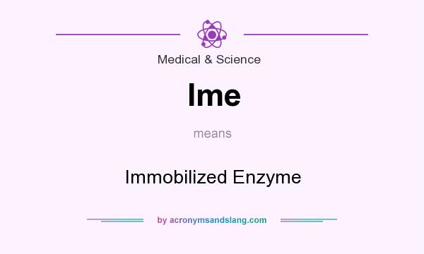 What does Ime mean? It stands for Immobilized Enzyme