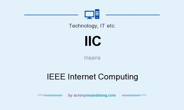 What does IIC mean? It stands for IEEE Internet Computing