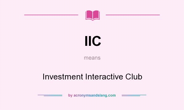 What does IIC mean? It stands for Investment Interactive Club