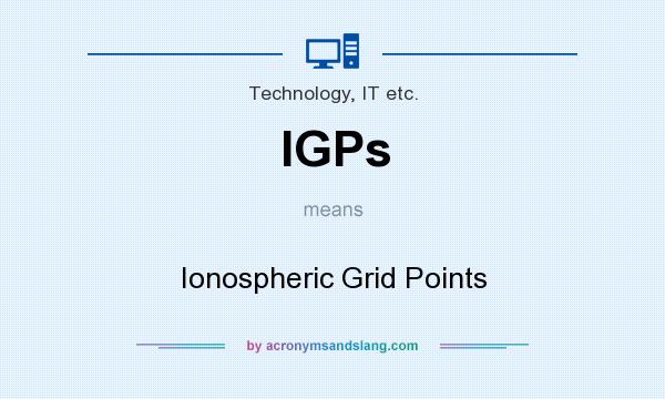 What does IGPs mean? It stands for Ionospheric Grid Points