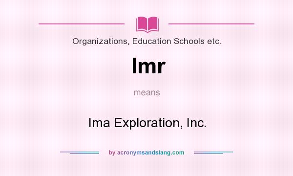 What does Imr mean? It stands for Ima Exploration, Inc.
