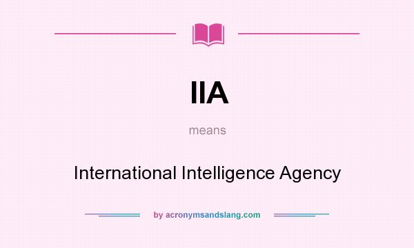 What does IIA mean? It stands for International Intelligence Agency