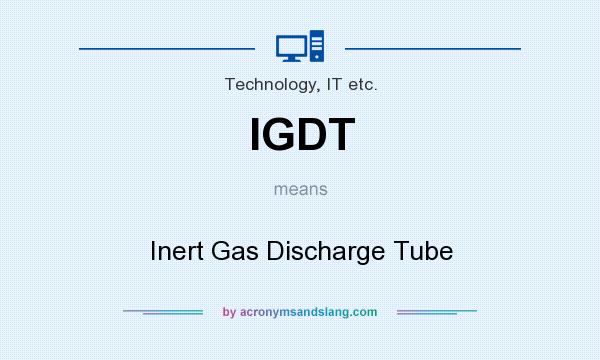 What does IGDT mean? It stands for Inert Gas Discharge Tube