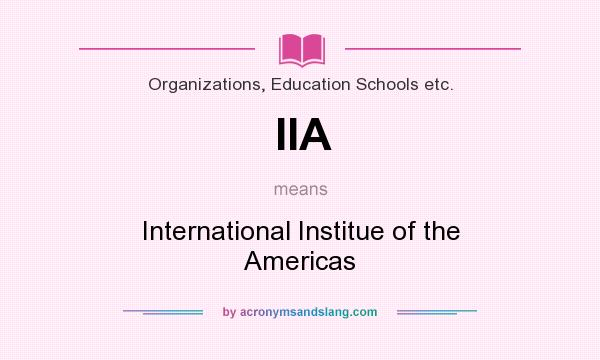 What does IIA mean? It stands for International Institue of the Americas