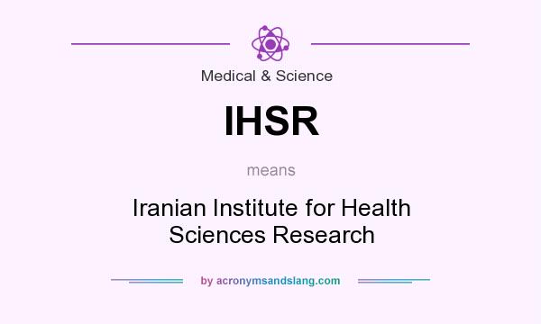 What does IHSR mean? It stands for Iranian Institute for Health Sciences Research