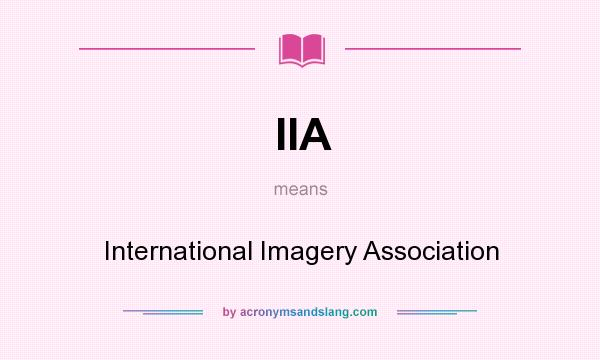 What does IIA mean? It stands for International Imagery Association