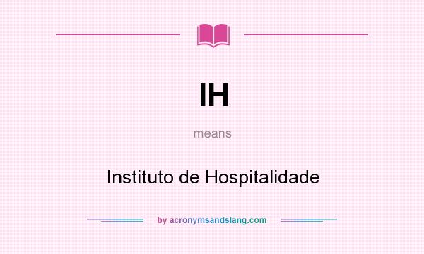What does IH mean? It stands for Instituto de Hospitalidade