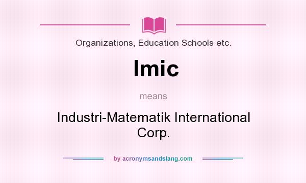 What does Imic mean? It stands for Industri-Matematik International Corp.