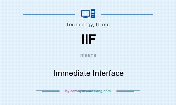 What does IIF mean? It stands for Immediate Interface