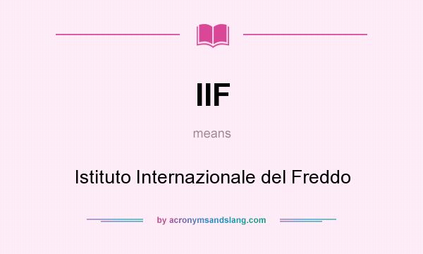 What does IIF mean? It stands for Istituto Internazionale del Freddo