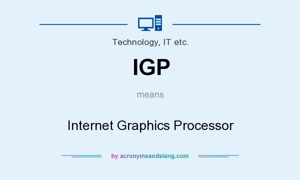 What does IGP mean? It stands for Internet Graphics Processor