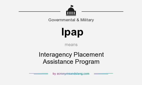 What does Ipap mean? It stands for Interagency Placement Assistance Program