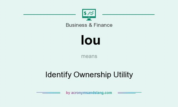 What does Iou mean? It stands for Identify Ownership Utility